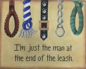 Patti Mann Needlepoint - I'm Just the Man at the End of the Leash