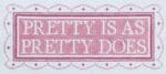 The Plum Stitchery - Pretty is as Pretty Does