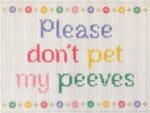 Stitch Rock Designs - Please Don't Pet My Peeves