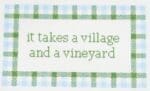 Wipstitch Needleworks - It Takes a Village & a Vineyard